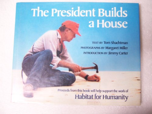 cover image The President Builds a House: The Work of Habitat for Humanity