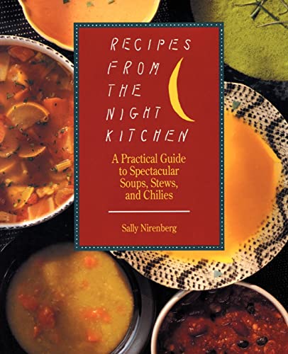 cover image Recipes from the Night Kitchen: A Practical Guide to Spectacular Soups, Stews, and Chilies