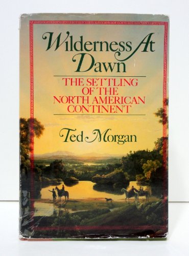 cover image Wilderness at Dawn: The Settling of the North American Continent