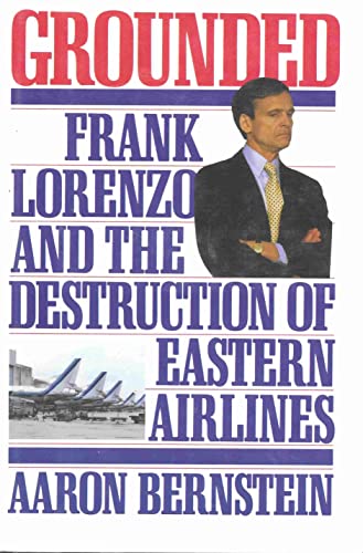 cover image Grounded: Frank Lorenzo and the Destruction of Eastern Airlines