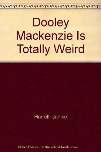 cover image Dooley MacKenzie Is Totally Weird