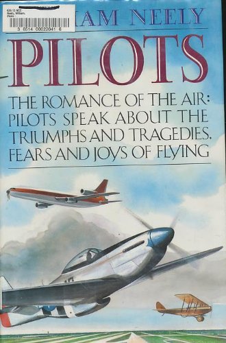 cover image Pilots: The Romance of the Air: Pilots Speak about the Triumphs and Tragedies, Fears and Joys of Flying
