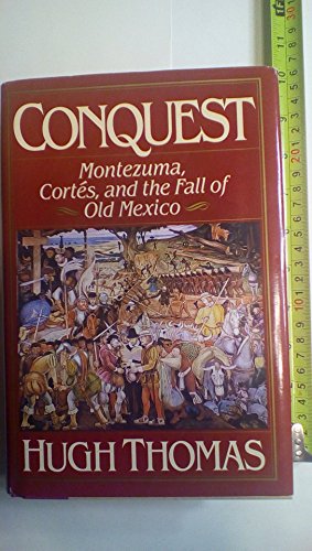 cover image Conquest: Montezuma, Cortes, and the Fall of Old Mexico