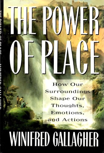 cover image The Power of Place: How Our Surroundings Shape Our Thoughts, Emotions, and Actions