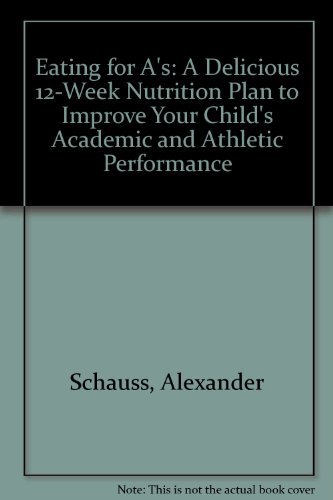 cover image Eating for A's: A Delicious 12-Week Nutrition Plan to Improve Your Child's Academic and Athletic Performance