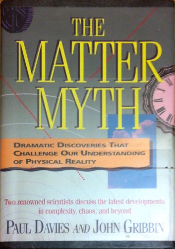 cover image The Matter Myth: Dramatic Discoveries That Challenge Our Understanding of Physical Reality