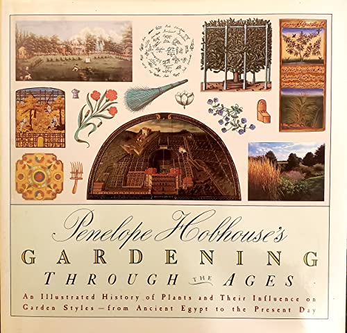 cover image Penelope Hobhouse's Gardening Through the Ages: An Illustrated History of Plants and Their Influence on Garden Styles--From Ancient Egypt to the Prese