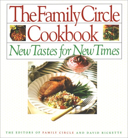 cover image The Family Circle Cookbook: New Tastes for New Times