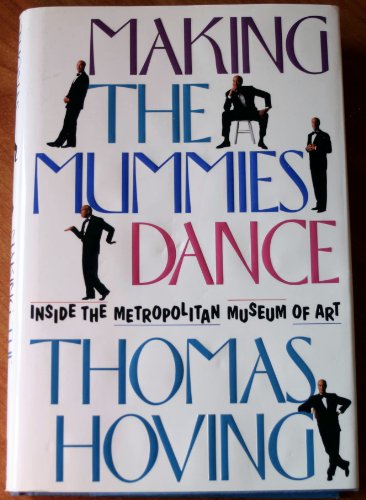 cover image Making the Mummies Dance: Inside the Metropolitan Museum of Art