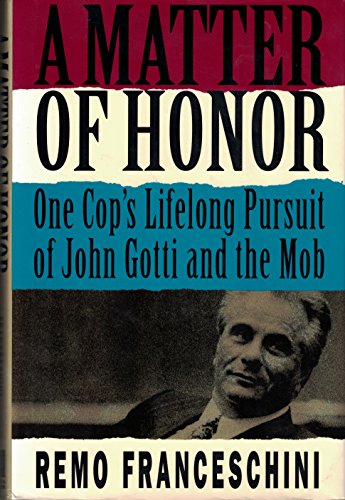 cover image A Matter of Honor: One Cop's Lifelong Pursuit of John Gotti and the Mob