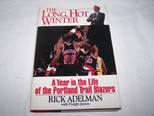 cover image The Long, Hot Winter: A Year in the Life of the Portland Trail Blazers