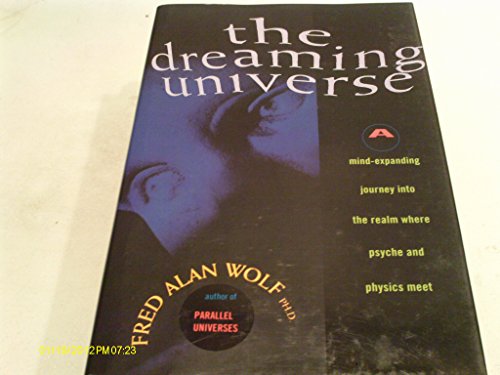 cover image The Dreaming Universe: A Mind-Expanding Journey Into the Realm Where Psyche and Physics Meet