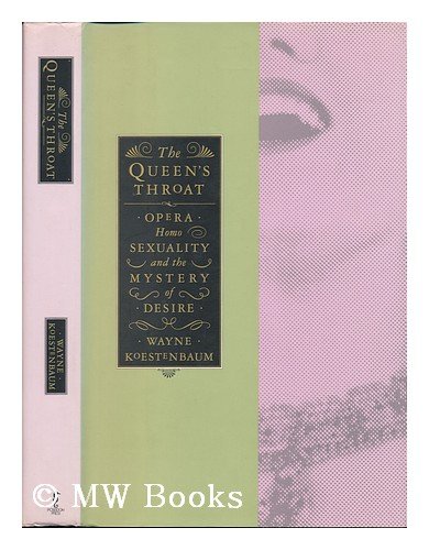cover image The Queen's Throat: Opera, Homosexuality, and the Mystery of Desire