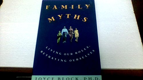 cover image Family Myths: Living Our Roles, Betraying Ourselves