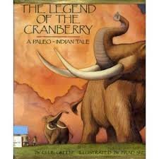 cover image The Legend of the Cranberry: A Paleo-Indian Tale