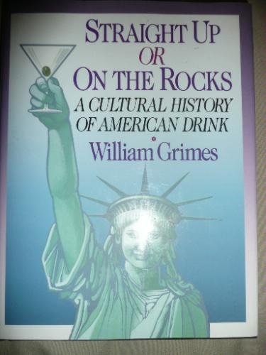 cover image Straight Up or on the Rocks: A Cultural History of American Drink