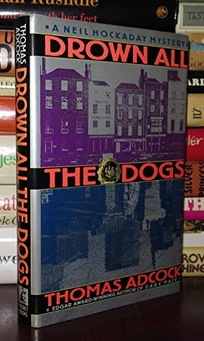 Drown All the Dogs: A Neil Hockaday Mystery