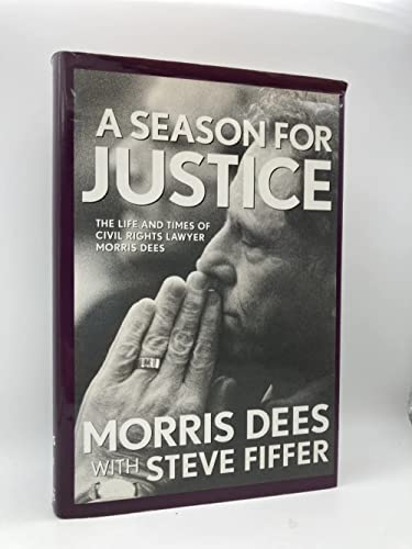 cover image A Season for Justice: The Life and Times of Civil Rights Lawyer Morris Dees