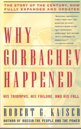 cover image Why Gorbachev Happened: His Triumphs and His Failure with a New Afterward