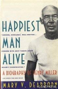 The Happiest Man Alive: A Biography of Henry Miller