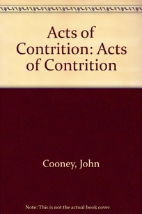 Acts of Contrition: Acts of Contrition