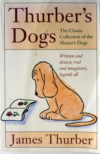cover image Thurber's Dogs: A Collection of the Master's Dogs, Written and Drawn, Real and Imaginary, Living and Log Ago