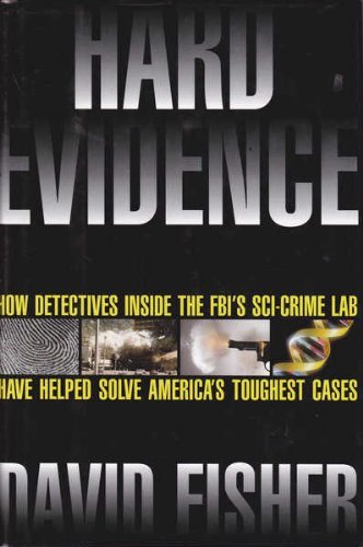 cover image Hard Evidence: How Detectives Inside the FBI's Sci-Crime Lab Have Helped Solve America's Toughest Cases