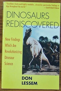 Dinosaurs Rediscovered: New Findings Which Are Revolutionizing Dinosaur Science