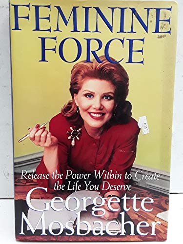 cover image Feminine Force: Release the Power Within to Create the Life You Deserve