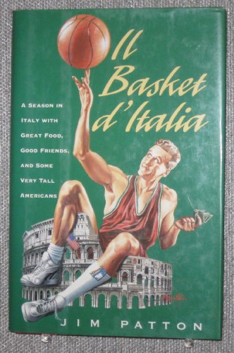 cover image Il Basket D'Italia: A Season in Italy with Great Food, Good Friends, and Some Very Tall Americans
