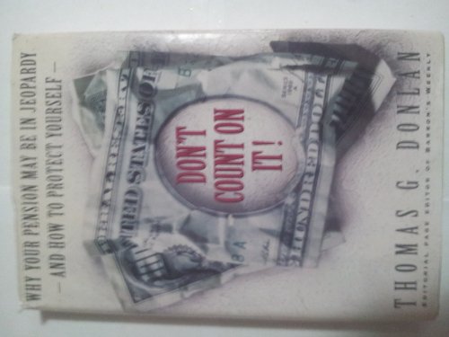 cover image Don't Count on It!: Why Your Pension May Be in Jeopardy-- And How to Protect Yourself