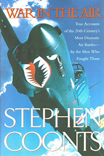 cover image War in the Air: True Accounts of the 20th Century's Most Dramatic Air Battles--By the Men Who Fought Them