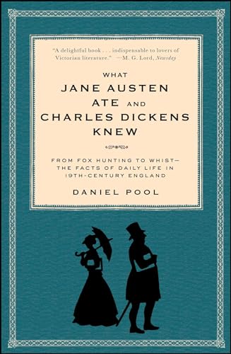 cover image What Jane Austen Ate and Charles Dickens Knew: From Fox Hunting to Whist-The Facts of Daily Life in Nineteenth-Century England