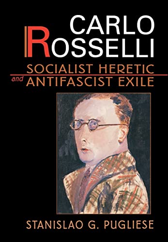 cover image Carlo Rosselli: Socialist Heretic and Antifascist Exile