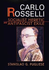 Carlo Rosselli: Socialist Heretic and Antifascist Exile