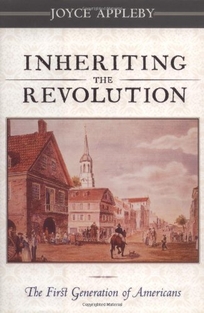 Inheriting the Revolution: The First Generation of Americans