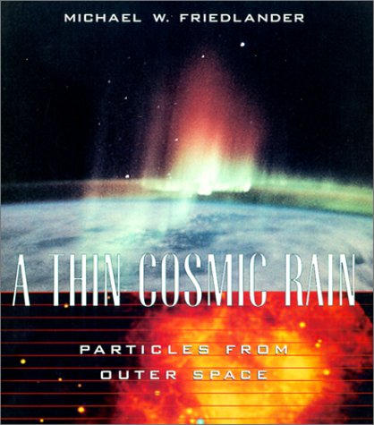 cover image A Thin Cosmic Rain: Particles from Outer Space