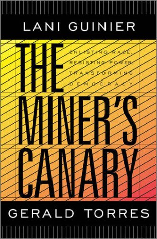cover image THE MINER'S CANARY: Enlisting Race, Resisting Power, Transforming Democracy