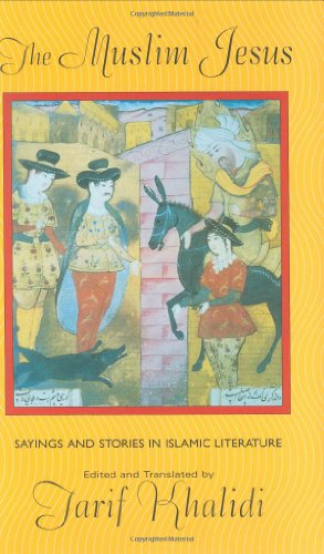 cover image The Muslim Jesus: Sayings and Stories in Islamic Literature