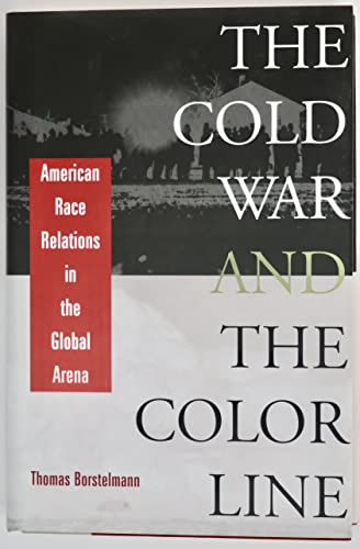 cover image THE COLD WAR AND THE COLOR LINE: American Race Relations in the Global Arena