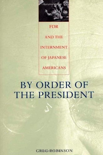 cover image BY ORDER OF THE PRESIDENT: FDR and the Internment of Japanese Americans