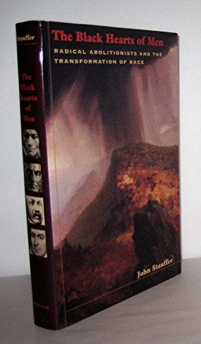 cover image THE BLACK HEARTS OF MEN: Radical Abolitionists and the Transformation of Race