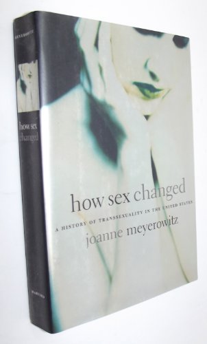 cover image HOW SEX CHANGED: A History of Transsexuality in the United States