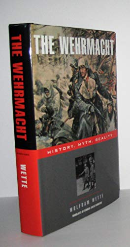cover image The Wehrmacht: History, Myth, Reality
