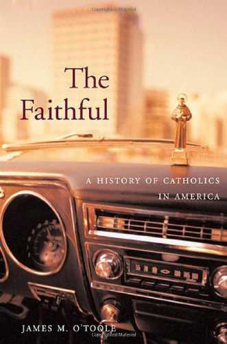 cover image The Faithful: A History of Catholics in America