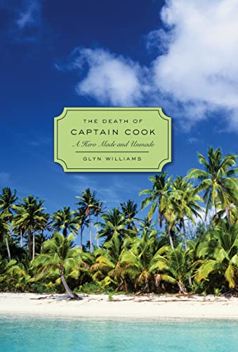 cover image The Death of Captain Cook: A Hero Made and Unmade