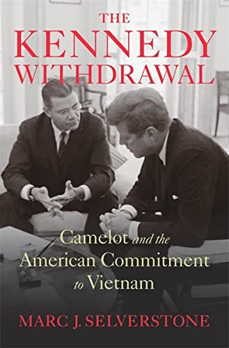 cover image The Kennedy Withdrawal: Camelot and the American Commitment to Vietnam