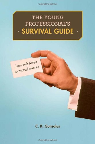 cover image The Young Professional’s 
Survival Guide: From Cab Fares 
to Moral Snares