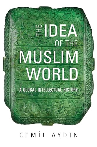 cover image The Idea of the Muslim World: A Global Intellectual History