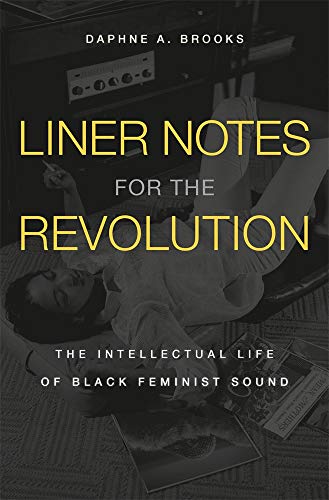 cover image Liner Notes for the Revolution: The Intellectual Life of Black Feminist Sound